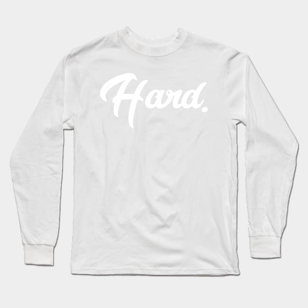 Hard Long Sleeve T-Shirt by la2ya4ever